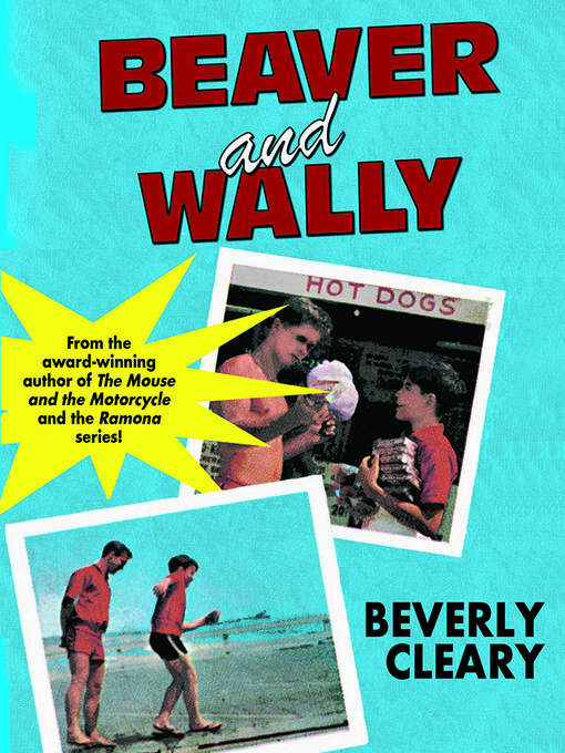 Title details for Beaver and Wally by Beverly Cleary - Available